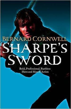 Sharpe's Sword by Bernard Cornwell, Bernard Cornwell