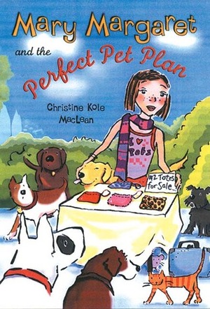 Mary Margaret and The Perfect Pet Plan by Christine Kole MacLean, Irene Vandervoort