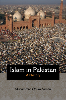 Islam in Pakistan: A History by Muhammad Qasim Zaman