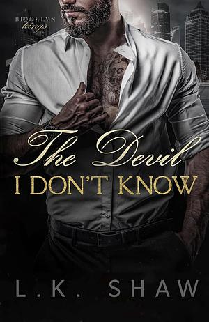 The Devil I Don't Know by L.K. Shaw