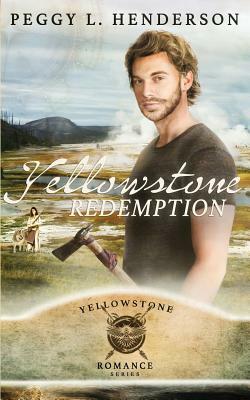 Yellowstone Redemption by Peggy L. Henderson