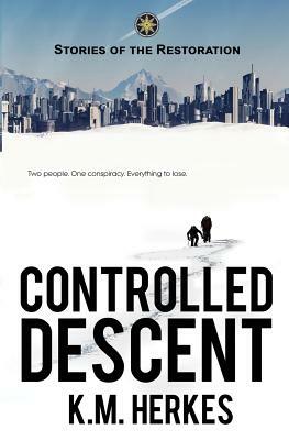 Controlled Descent: A Story Of the Restoration by K. M. Herkes