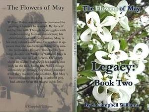 The Flowers of May, Legacy: Book Two by S. Campbell Williams, S. Campbell Williams