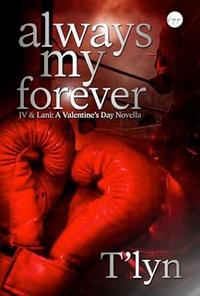 Always my Forever by T'Lyn