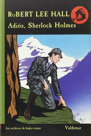 Adiós, Sherlock Holmes by Robert Lee Hall