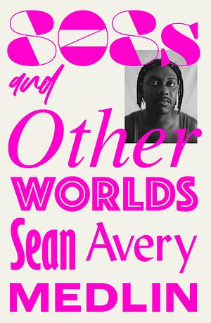 808s & Otherworlds by Sean Avery Medlin