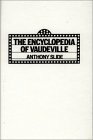 Encyclopedia of Vaudeville by Anthony Slide