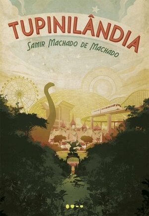 Tupinilândia by Samir Machado de Machado