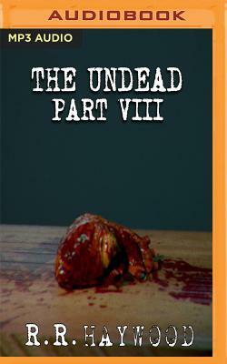 The Undead: Part 8 by R.R. Haywood