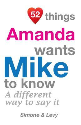 52 Things Amanda Wants Mike To Know: A Different Way To Say It by Levy, J. L. Leyva, Simone