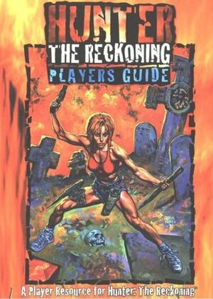 Hunter: The Reckoning Players Guide by Philippe Boulle, Carl Bowen, Ann Braidwood