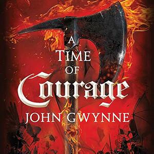 A Time of Courage by John Gwynne