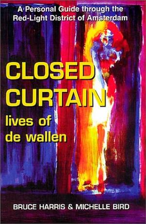 Closed Curtain: Lives of de Wallen by Bruce Harris