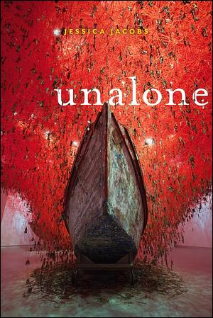 Unalone by Jessica Jacobs