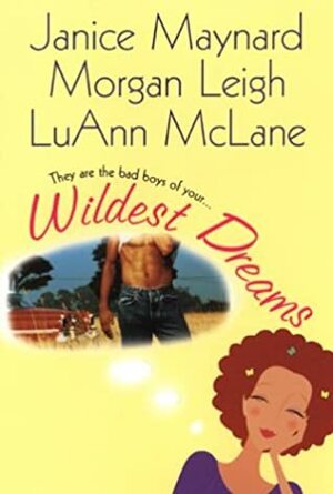Wildest Dreams by Janice Maynard, Morgan Leigh, Luann McLane