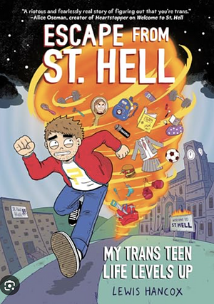 Escape From St Hell: My Trans Life Levels Up by Lewis Hancox
