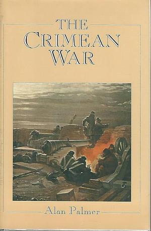 The Crimean War by Alan Warwick Palmer, Alan Palmer