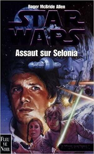 Assaut sur Selonia by Roger MacBride Allen