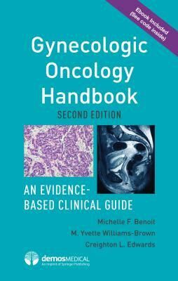 Gynecologic Oncology Handbook: An Evidence-Based Clinical Guide by M. Yvette Williams-Brown, Creighton Edwards, Michelle Benoit