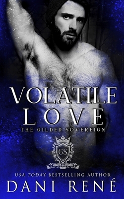 Volatile Love: An Enemies to Lovers Romance by Dani René