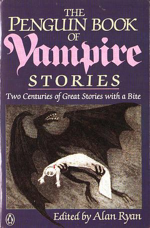 The Penguin Book of Vampire Stories by Alan Ryan