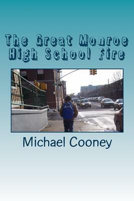 The Great Monroe High School Fire by Michael Cooney