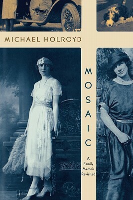 Mosaic: A Family Memoir Revisited by Michael Holroyd