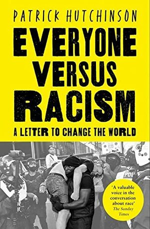 Everyone Versus Racism: A Letter to Change the World by Patrick Hutchinson