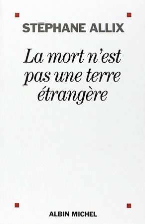 La mort n'est pas une terre étrangère by Stéphane Allix