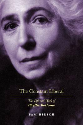 The Constant Liberal: The Life and Work of Phyllis Bottome by Pam Hirsch