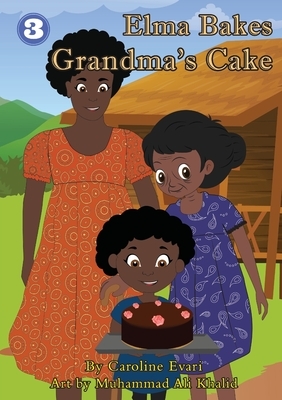 Elma Bakes Grandma's Cake by Caroline Evari