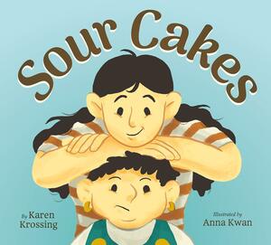 Sour Cakes by Karen Krossing, Anna Kwan