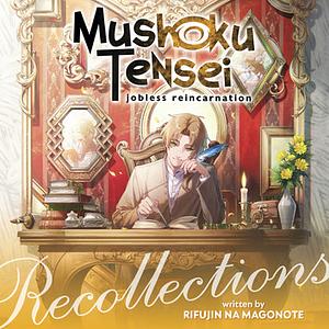 Mushoku Tensei: Jobless Reincarnation - Recollections by Rifujin na Magonote