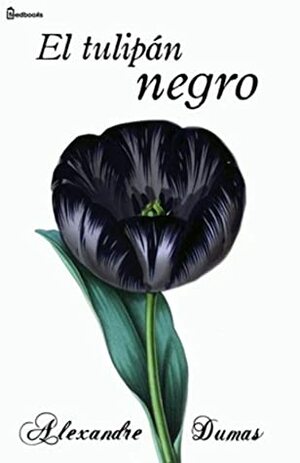 El tulipán negro (Anotado) by Alexandre Dumas