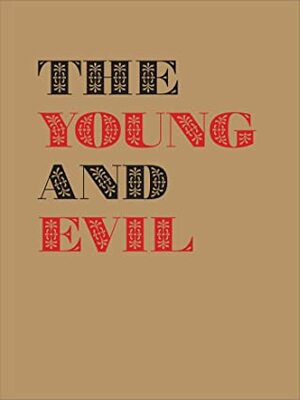 The Young and Evil: Queer Modernism in New York, 1930–1955 by Jarrett Earnest, Kenneth E. Silver, Ann Reynolds