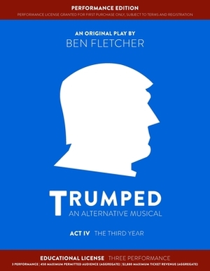 TRUMPED (Educational Performance Edition) Act IV: Three Performance by Ben Fletcher