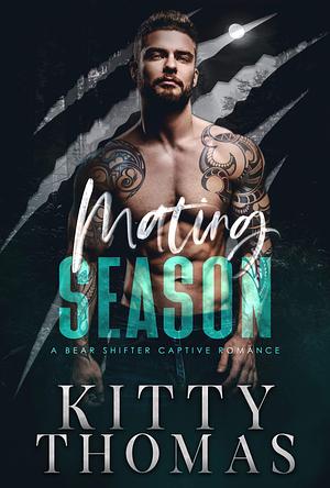 MATING SEASON: A BEAR SHIFTER CAPTIVE ROMANCE by Kitty Thomas