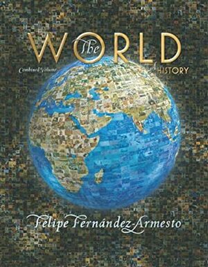 The World: A History (Combined) by Felipe Fernández-Armesto