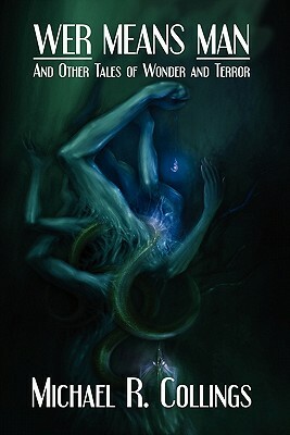 Wer Means Man and Other Tales of Wonder and Terror by Michael R. Collings