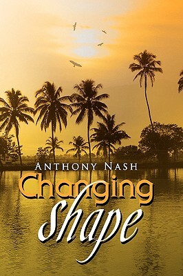 Changing Shape by Anthony Nash