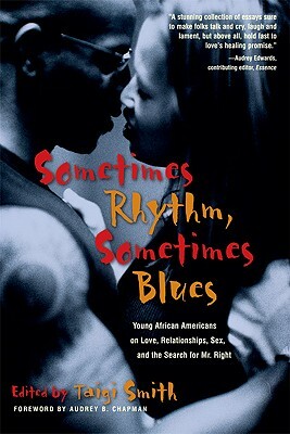 Sometimes Rhythm, Sometimes Blues: Young African Americans on Love, Relationships, Sex, and the Search for Mr. Right by 