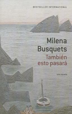 También Esto Pasará [this Too Shall Pass] by Milena Busquets