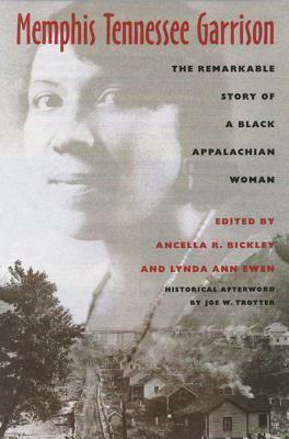 Memphis Tennessee Garrison: The Remarkable Story of a Black Appalachian Woman by Ancella R. Bickley, Joe William Trotter Jr., Memphis Tennessee Garrison, Lynda Ann Ewen
