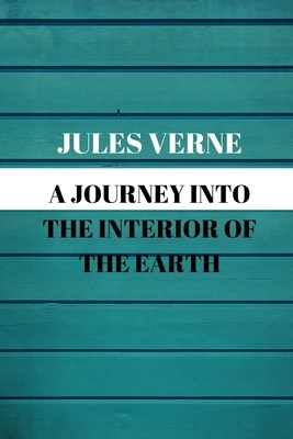 A Journey into the Interior of the Earth by Jules Verne