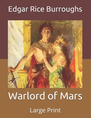 Warlord of Mars: Large Print by Edgar Rice Burroughs