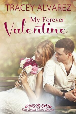 My Forever Valentine by Tracey Alvarez
