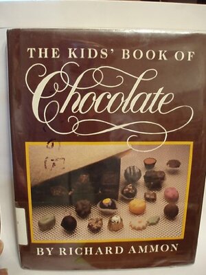 The Kids' Book Of Chocolate by Richard Ammon