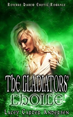 The Gladiators' Choice by Lacey Carter Andersen