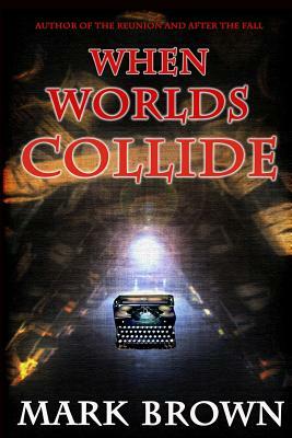 When Worlds Collide by Mark Brown