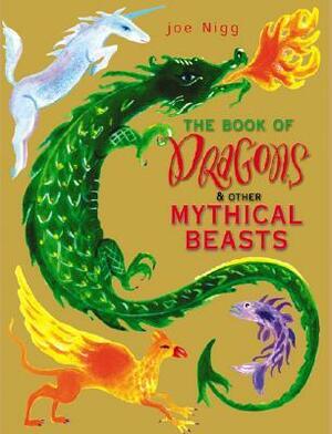 The Book of Dragons & Other Mythical Beasts by Joseph Nigg